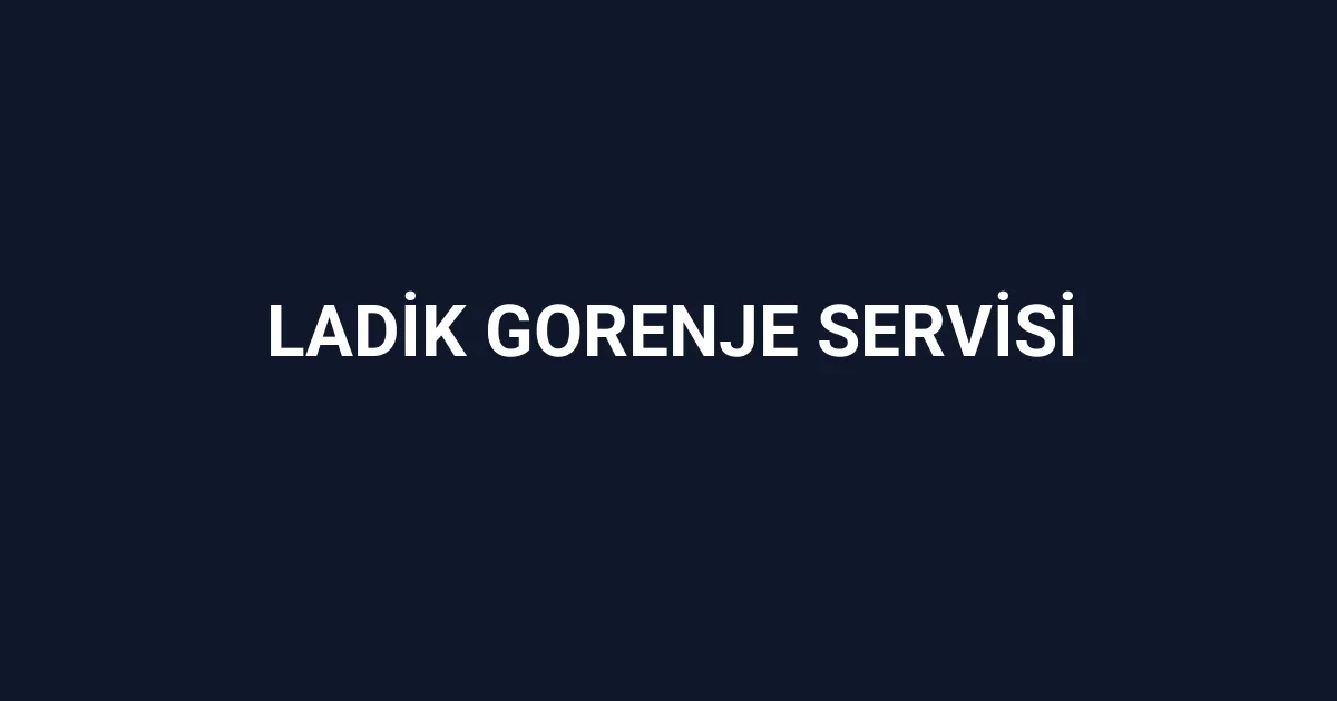 Ladik Gorenje Servisi